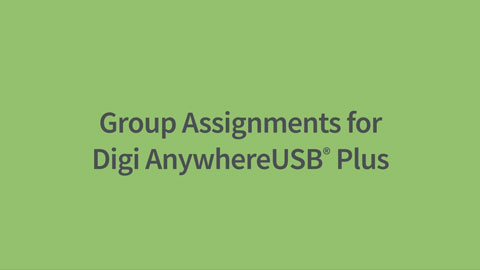 Group Assignments for Digi AnywhereUSB Plus – Manage Access with Ease!